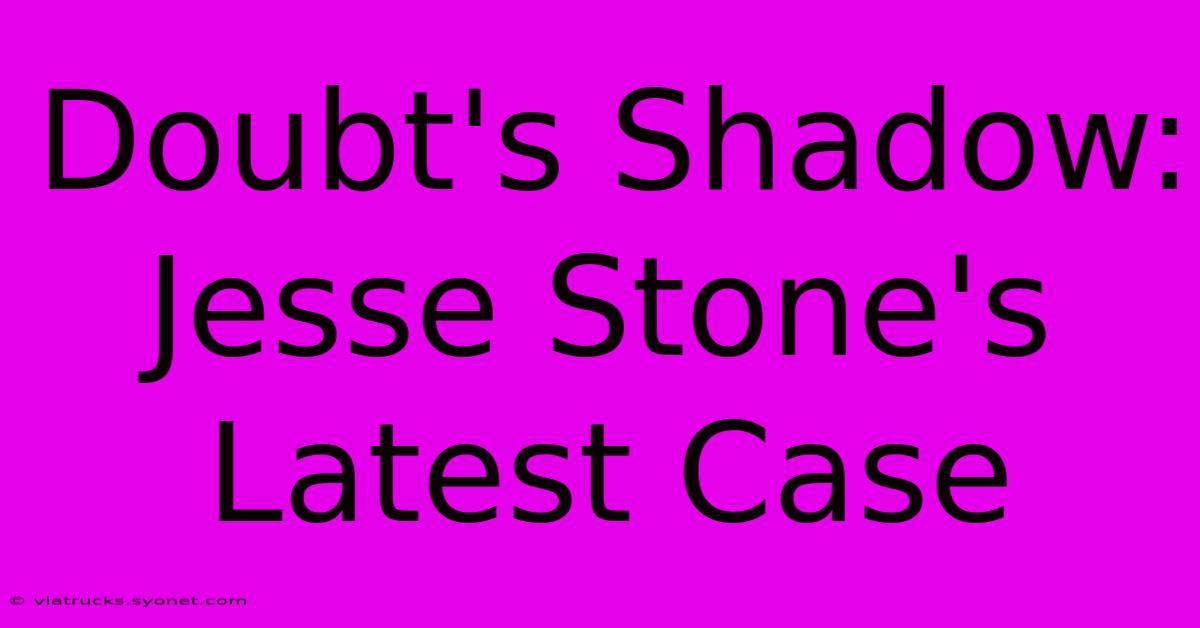 Doubt's Shadow: Jesse Stone's Latest Case