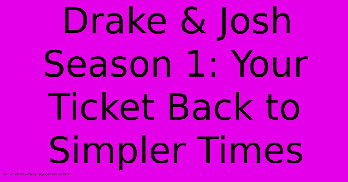 Drake & Josh Season 1: Your Ticket Back To Simpler Times