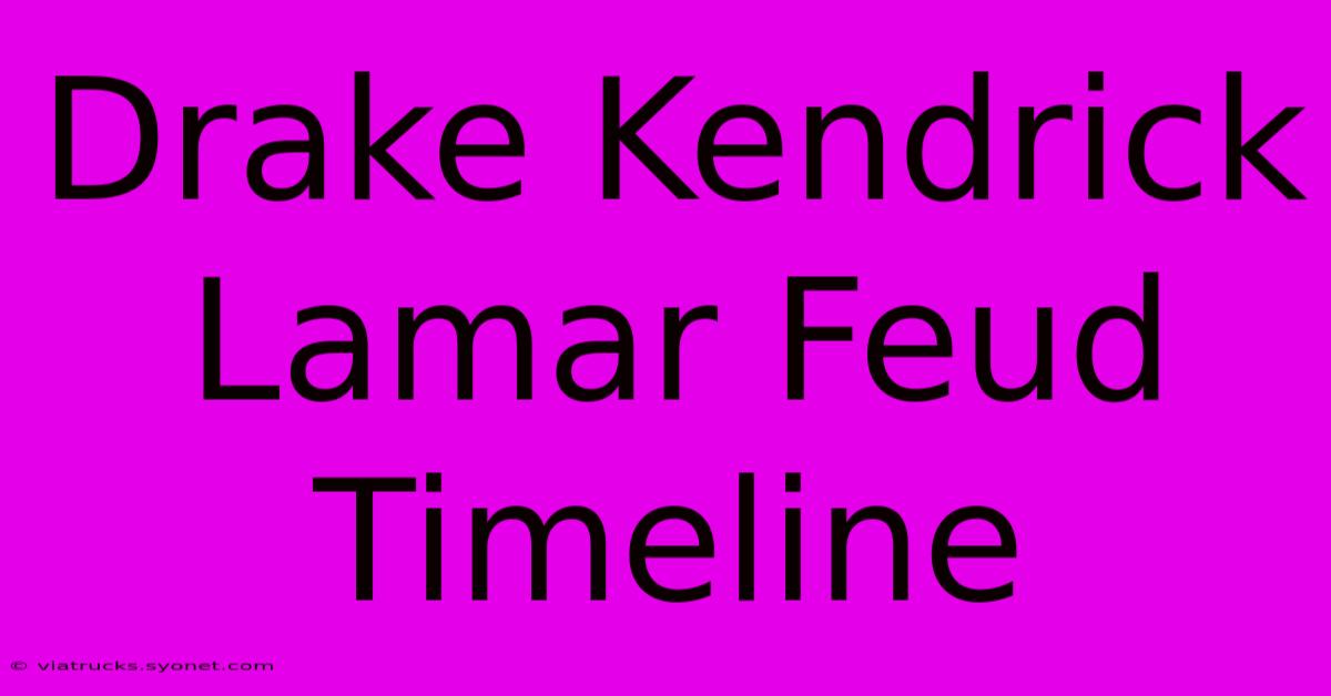 Drake Kendrick Lamar Feud Timeline