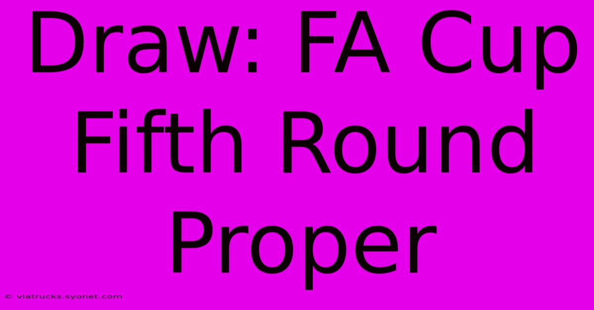 Draw: FA Cup Fifth Round Proper