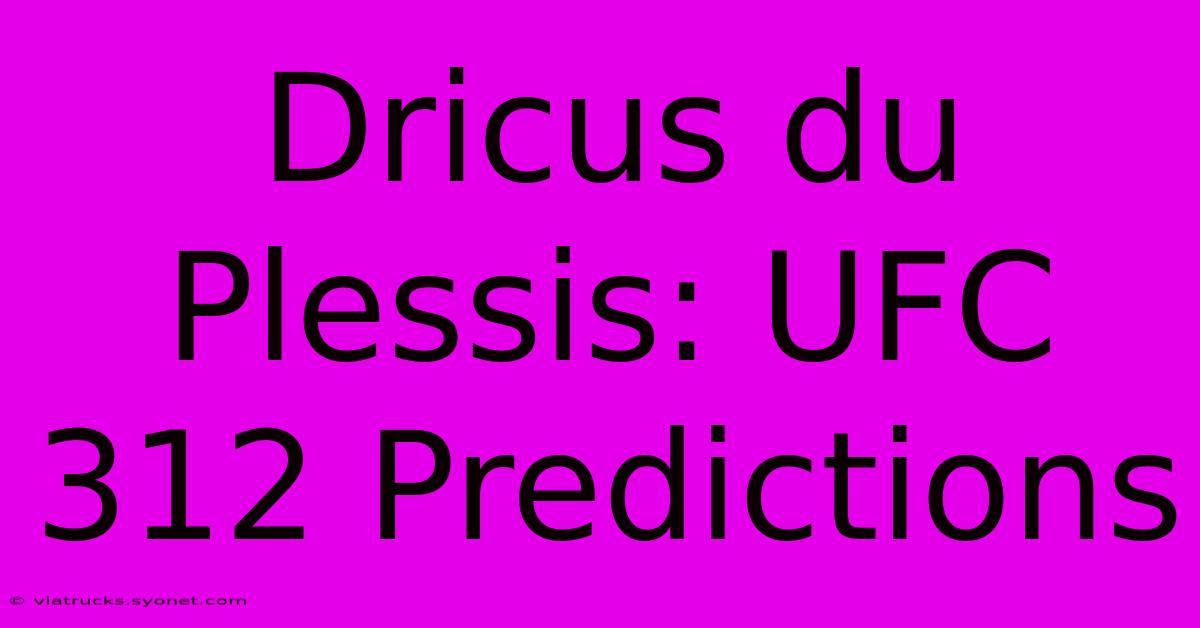 Dricus Du Plessis: UFC 312 Predictions