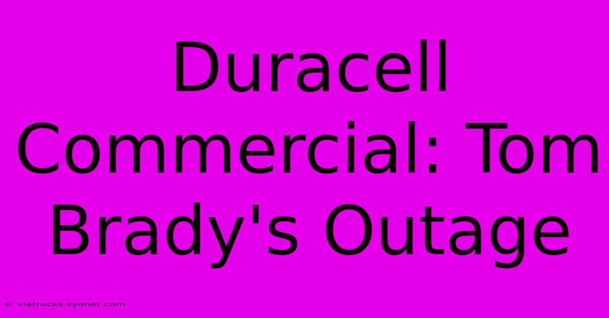 Duracell Commercial: Tom Brady's Outage