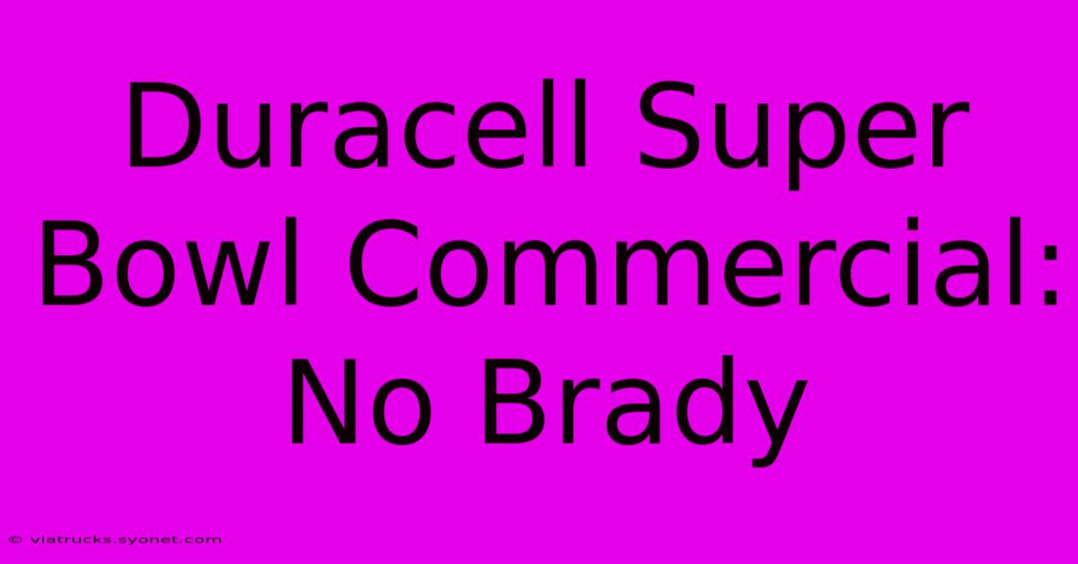 Duracell Super Bowl Commercial: No Brady