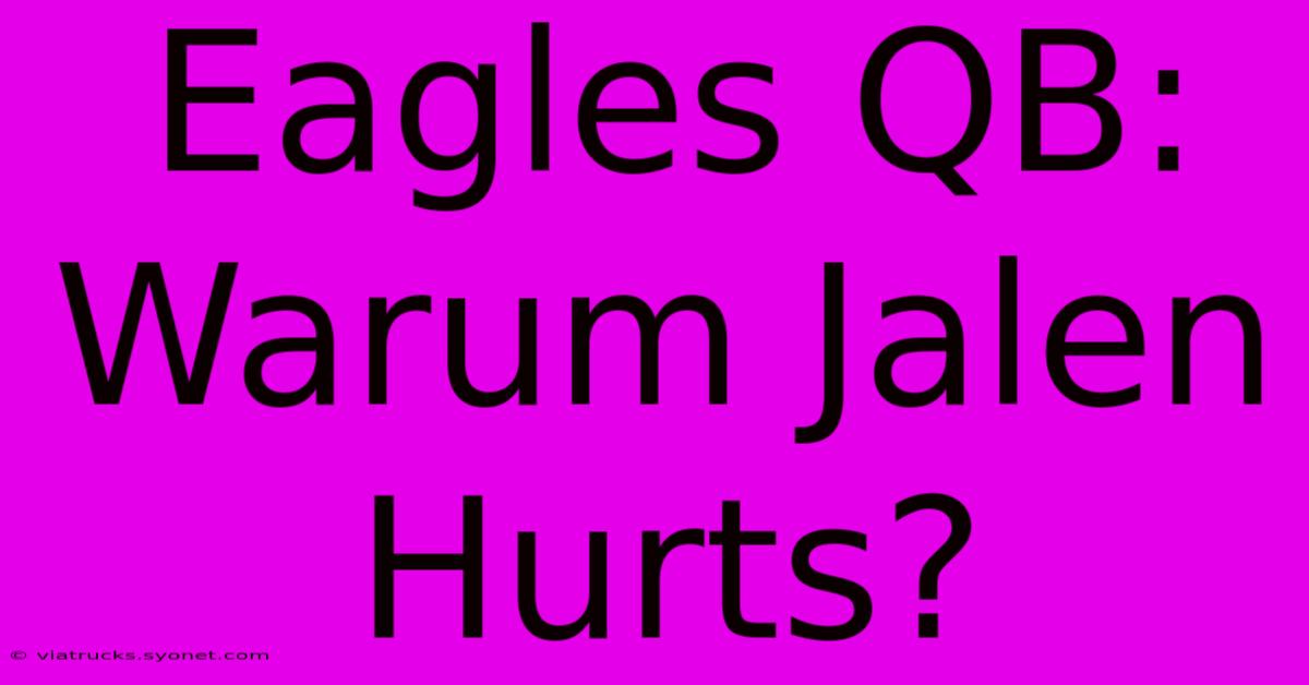 Eagles QB: Warum Jalen Hurts?