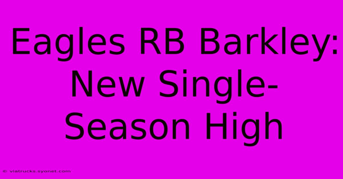 Eagles RB Barkley: New Single-Season High