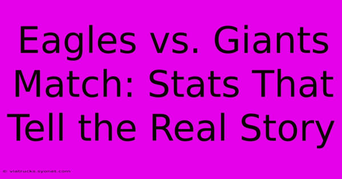 Eagles Vs. Giants Match: Stats That Tell The Real Story