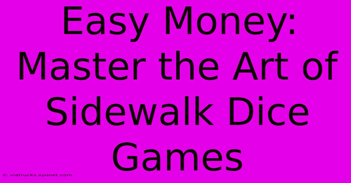 Easy Money: Master The Art Of Sidewalk Dice Games