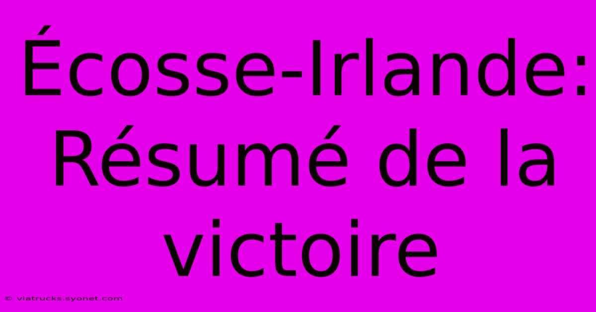 Écosse-Irlande: Résumé De La Victoire