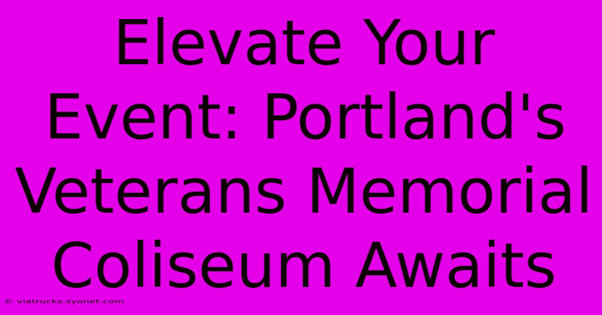 Elevate Your Event: Portland's Veterans Memorial Coliseum Awaits