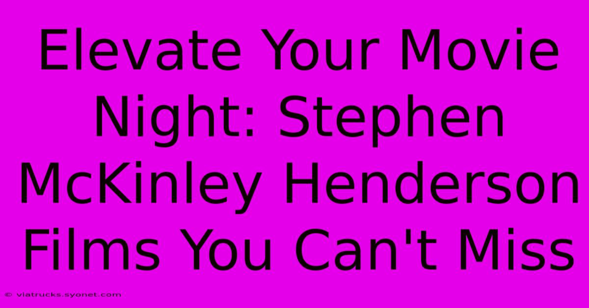 Elevate Your Movie Night: Stephen McKinley Henderson Films You Can't Miss