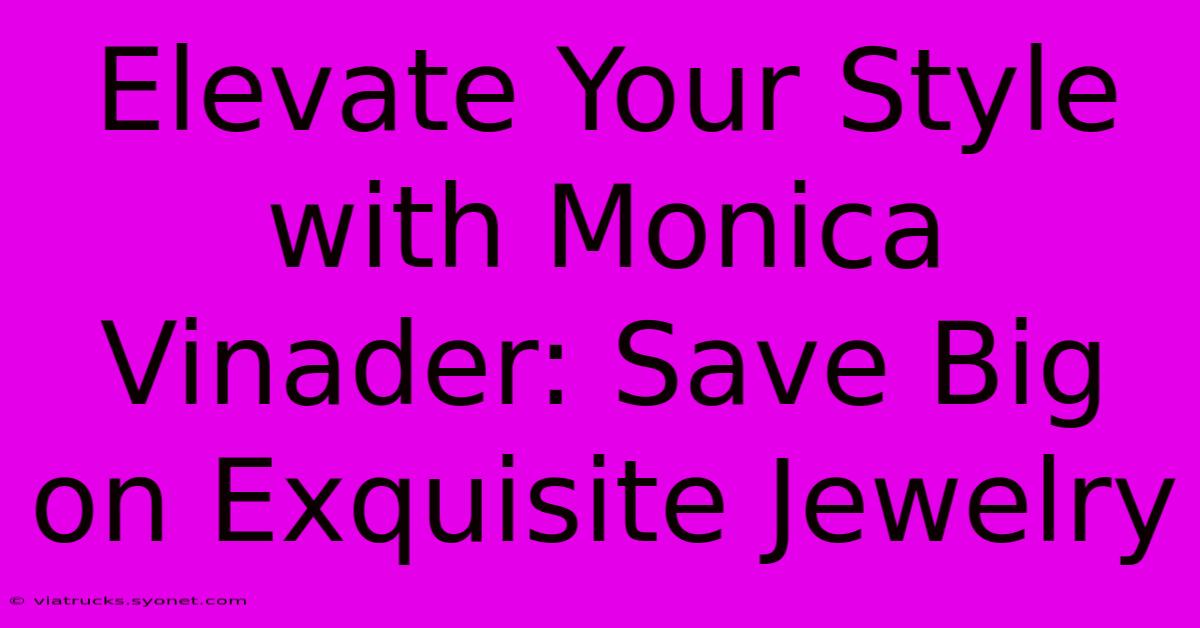 Elevate Your Style With Monica Vinader: Save Big On Exquisite Jewelry