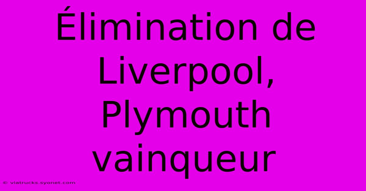 Élimination De Liverpool, Plymouth Vainqueur