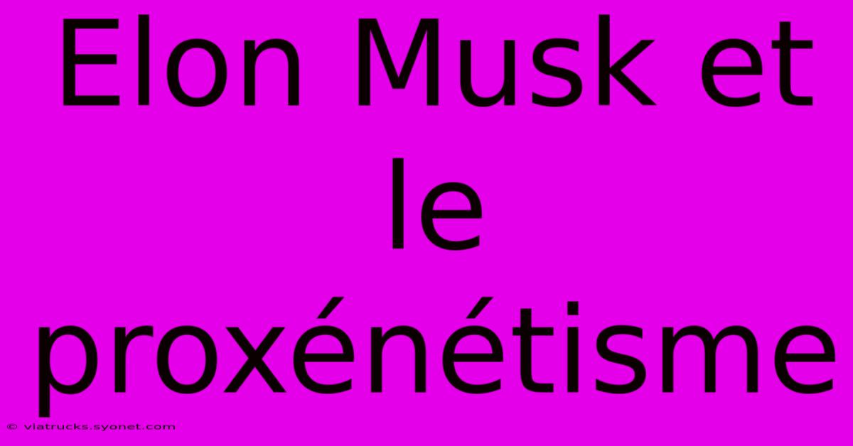 Elon Musk Et Le Proxénétisme