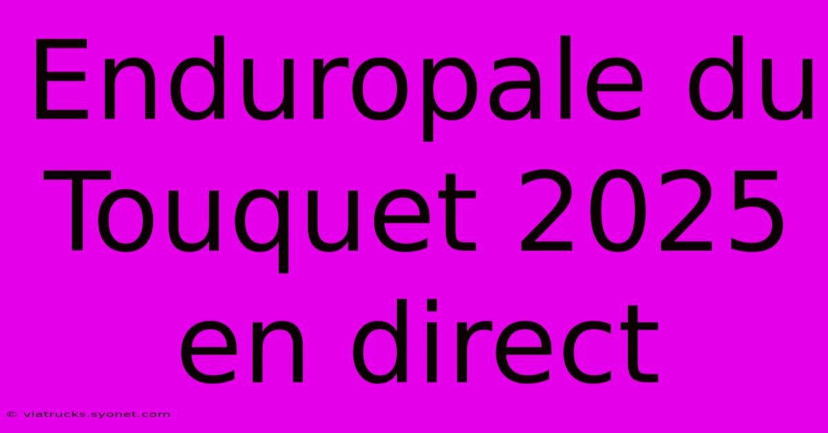 Enduropale Du Touquet 2025 En Direct