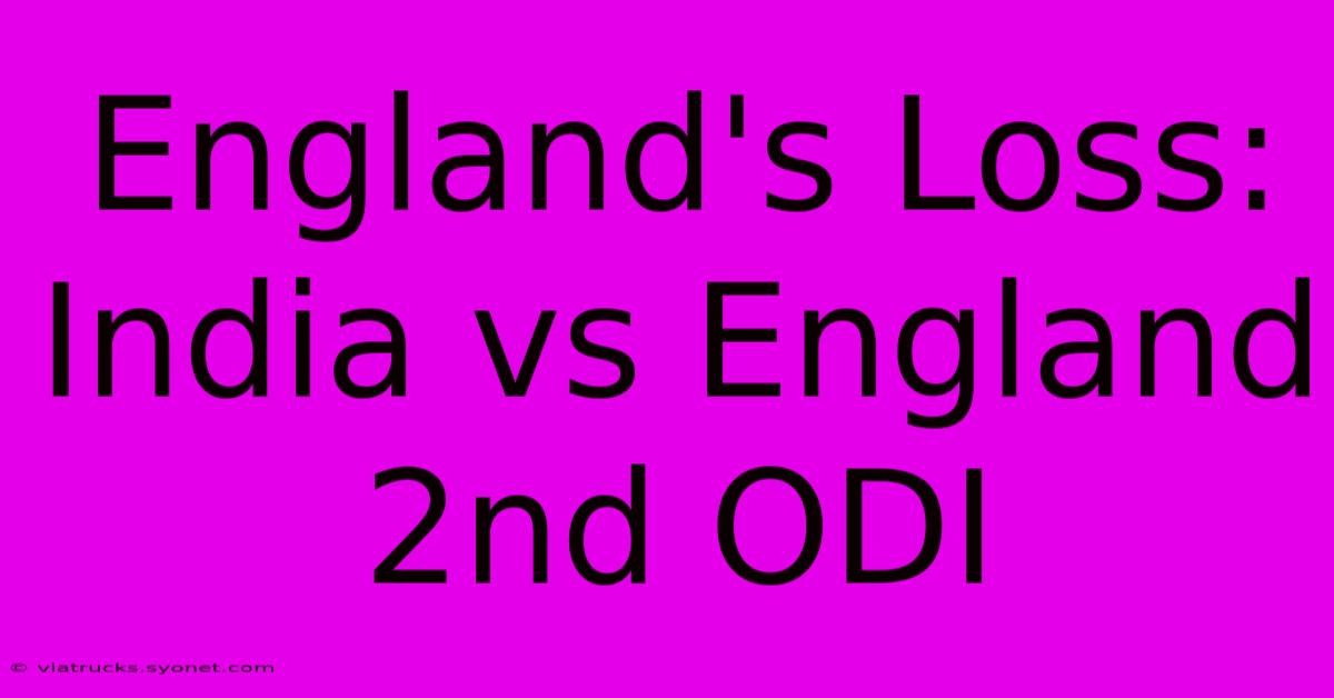 England's Loss: India Vs England 2nd ODI