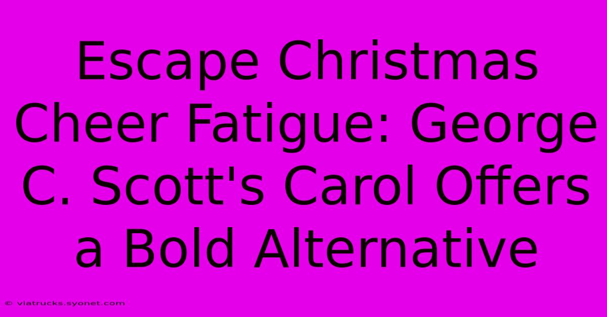 Escape Christmas Cheer Fatigue: George C. Scott's Carol Offers A Bold Alternative