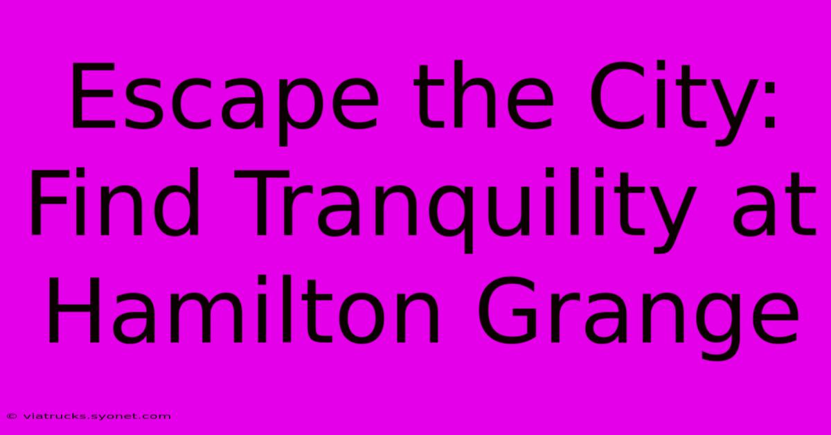 Escape The City: Find Tranquility At Hamilton Grange