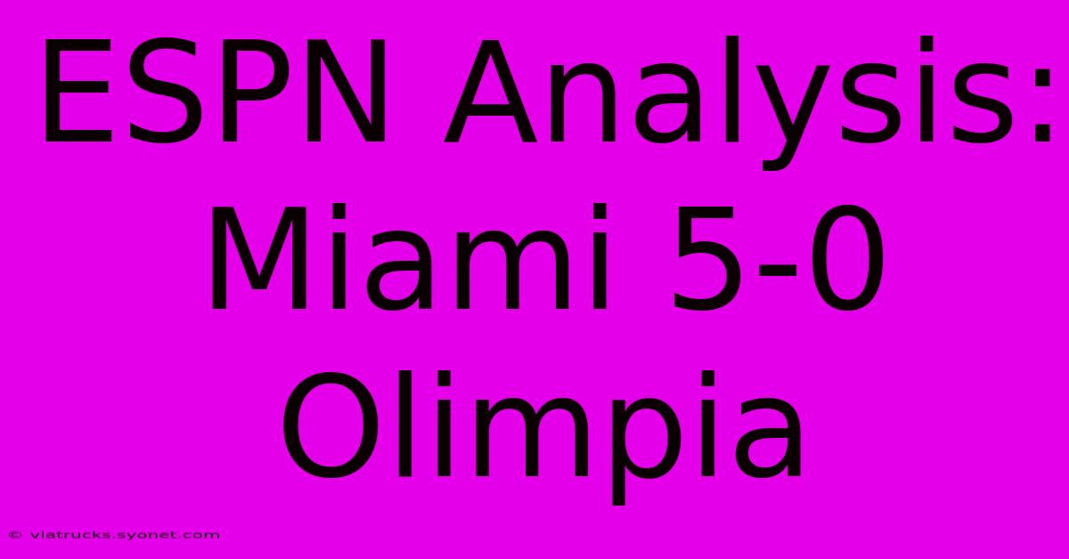 ESPN Analysis: Miami 5-0 Olimpia