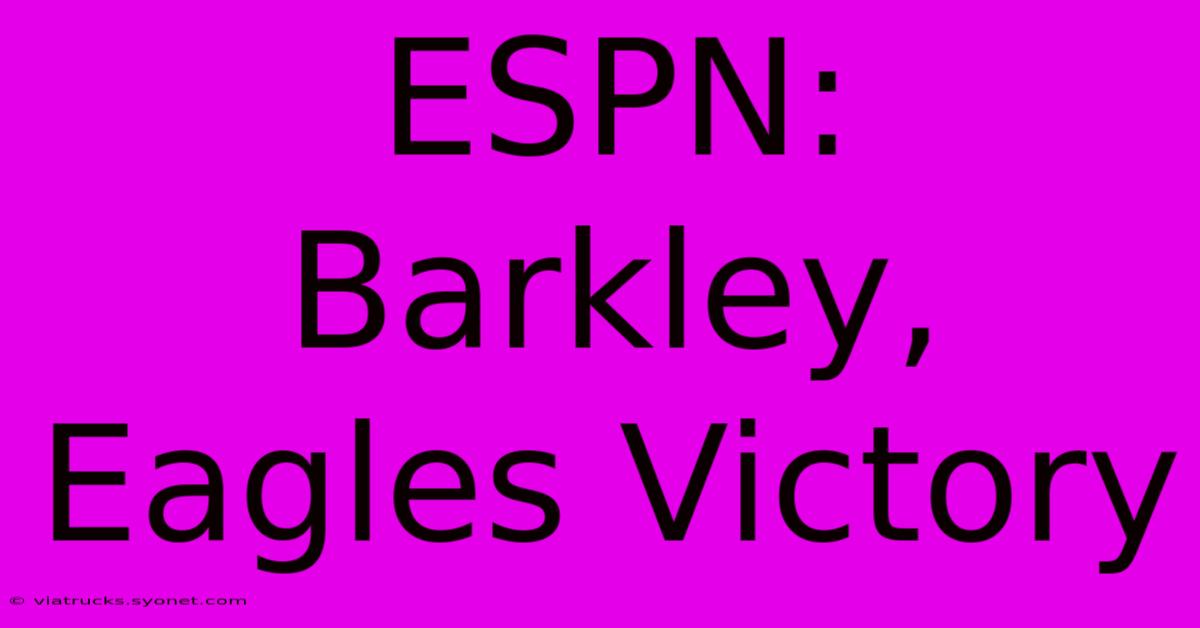 ESPN: Barkley, Eagles Victory