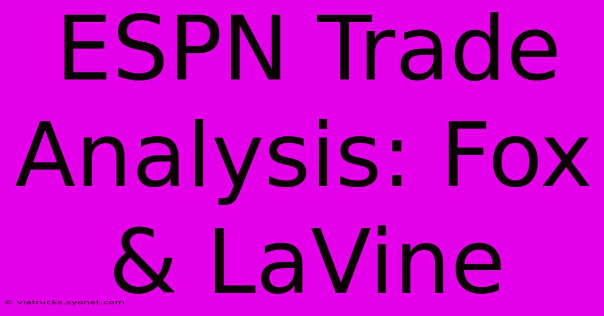 ESPN Trade Analysis: Fox & LaVine