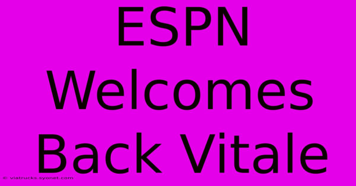 ESPN Welcomes Back Vitale