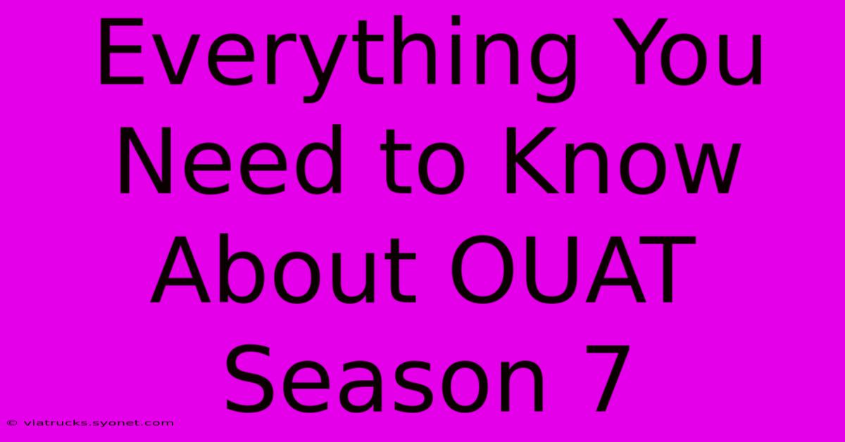 Everything You Need To Know About OUAT Season 7