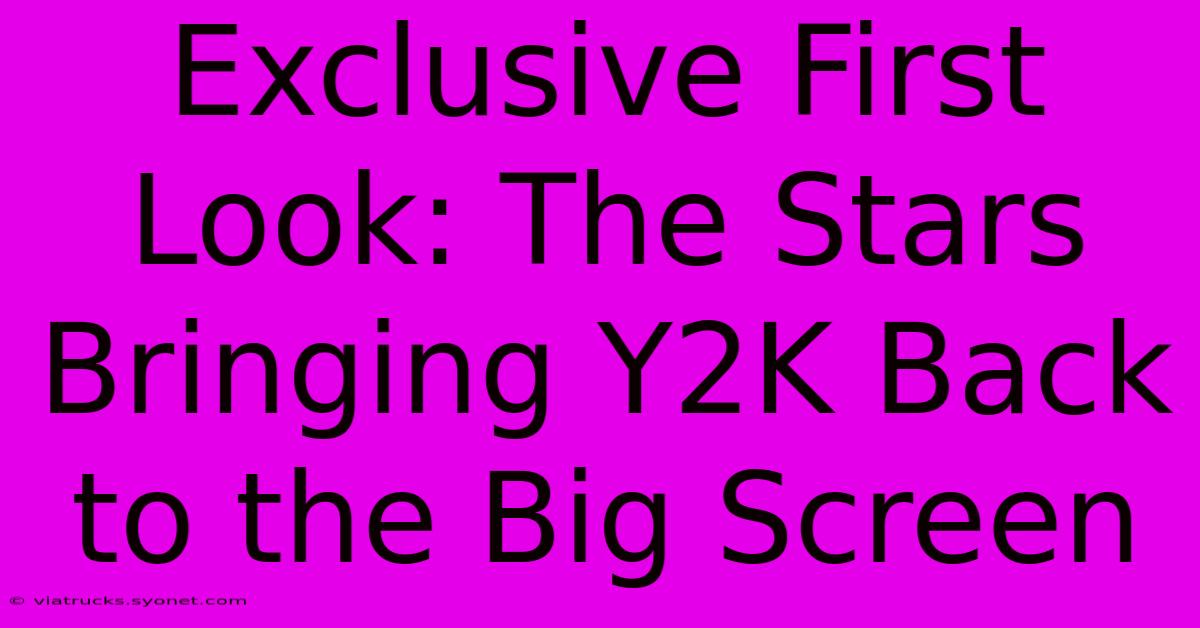 Exclusive First Look: The Stars Bringing Y2K Back To The Big Screen