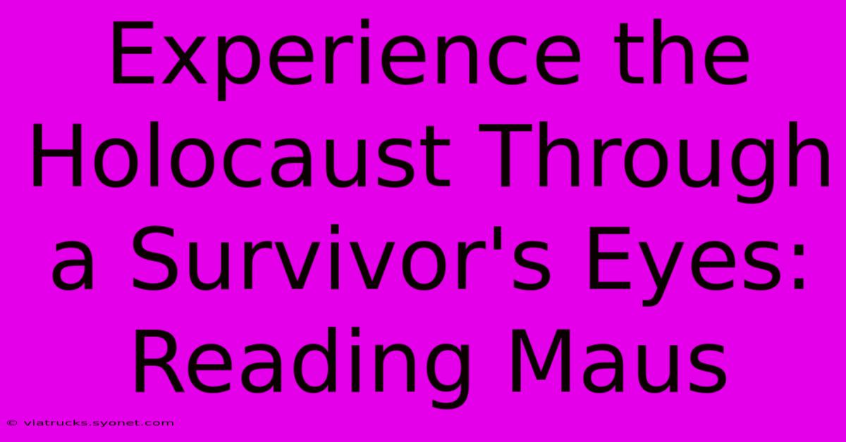 Experience The Holocaust Through A Survivor's Eyes: Reading Maus