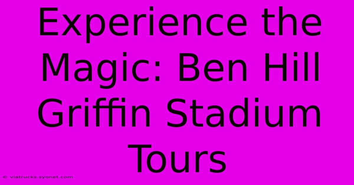 Experience The Magic: Ben Hill Griffin Stadium Tours