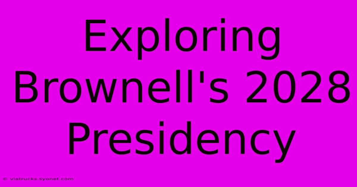 Exploring Brownell's 2028 Presidency