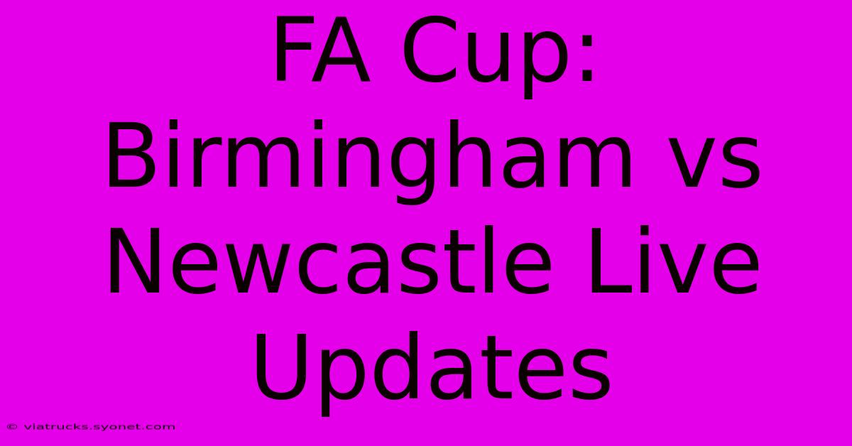 FA Cup: Birmingham Vs Newcastle Live Updates