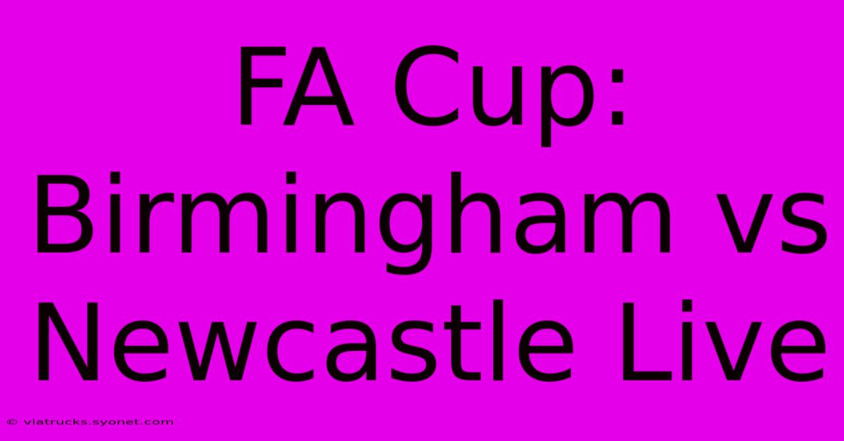 FA Cup: Birmingham Vs Newcastle Live