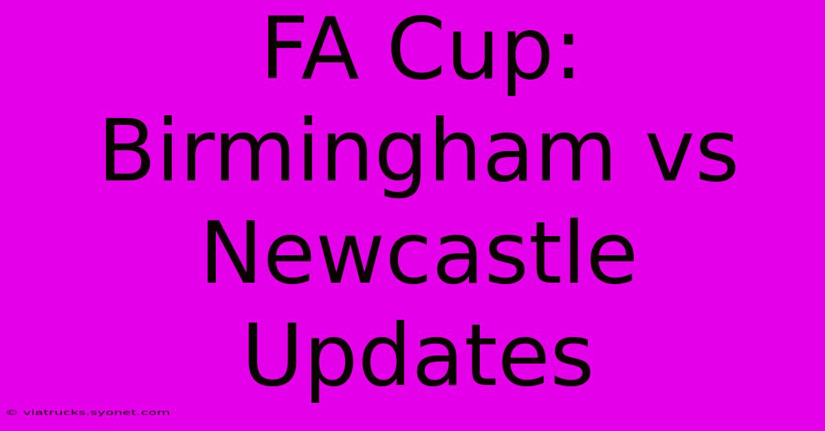 FA Cup: Birmingham Vs Newcastle Updates