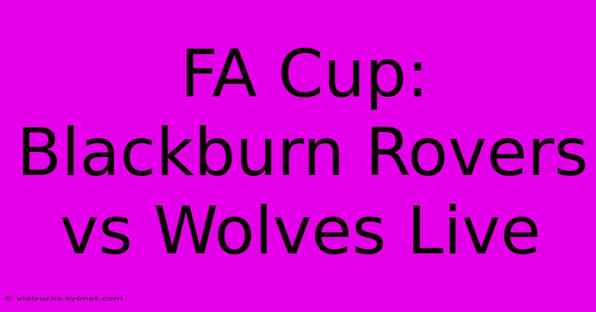 FA Cup: Blackburn Rovers Vs Wolves Live