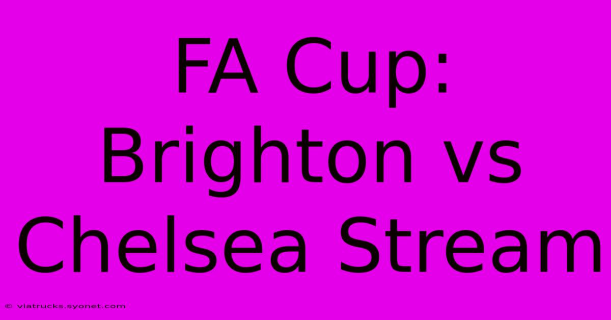 FA Cup: Brighton Vs Chelsea Stream