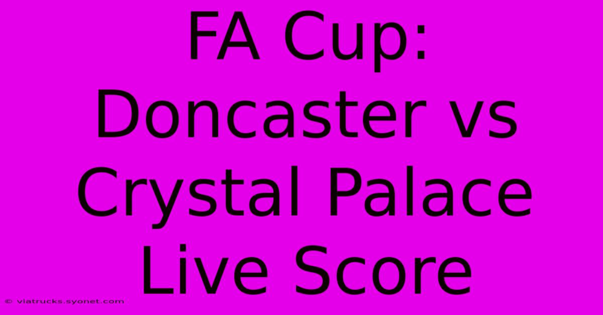 FA Cup: Doncaster Vs Crystal Palace Live Score