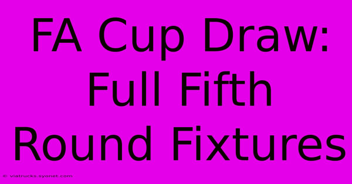 FA Cup Draw: Full Fifth Round Fixtures