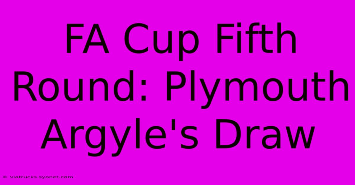 FA Cup Fifth Round: Plymouth Argyle's Draw