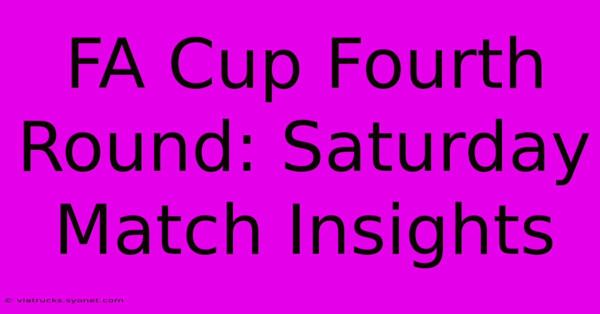 FA Cup Fourth Round: Saturday Match Insights