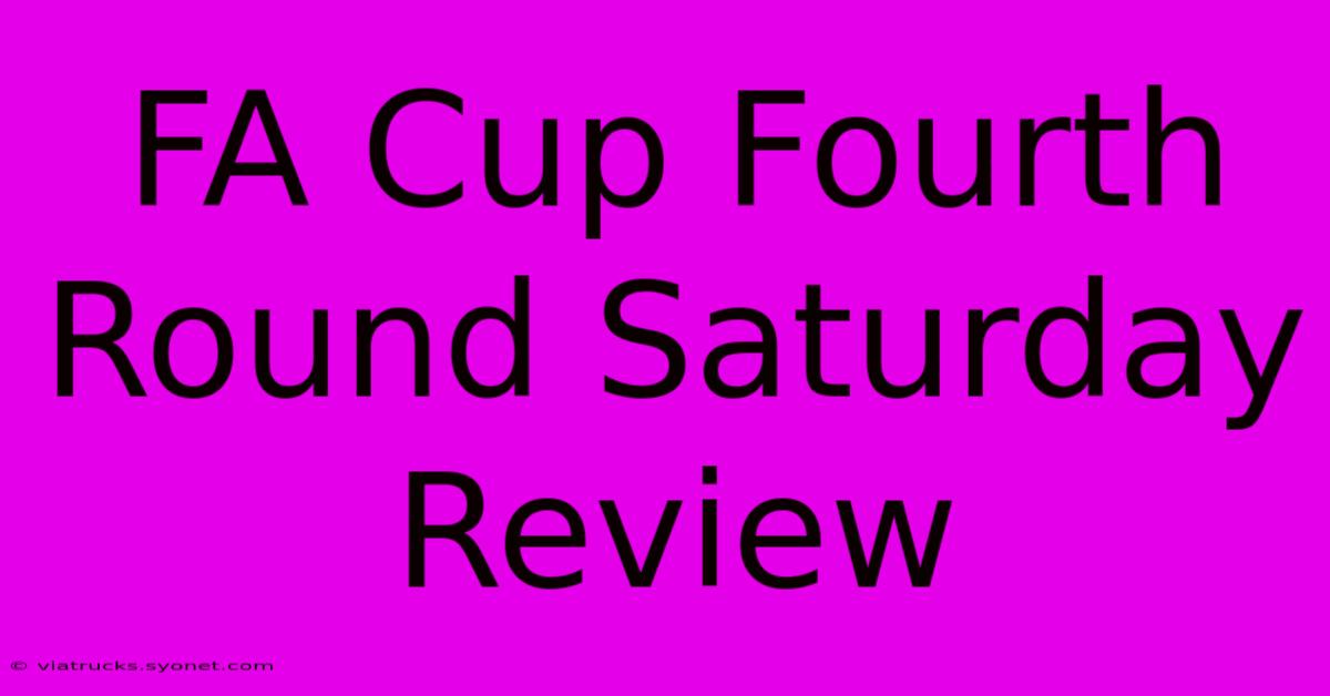 FA Cup Fourth Round Saturday Review