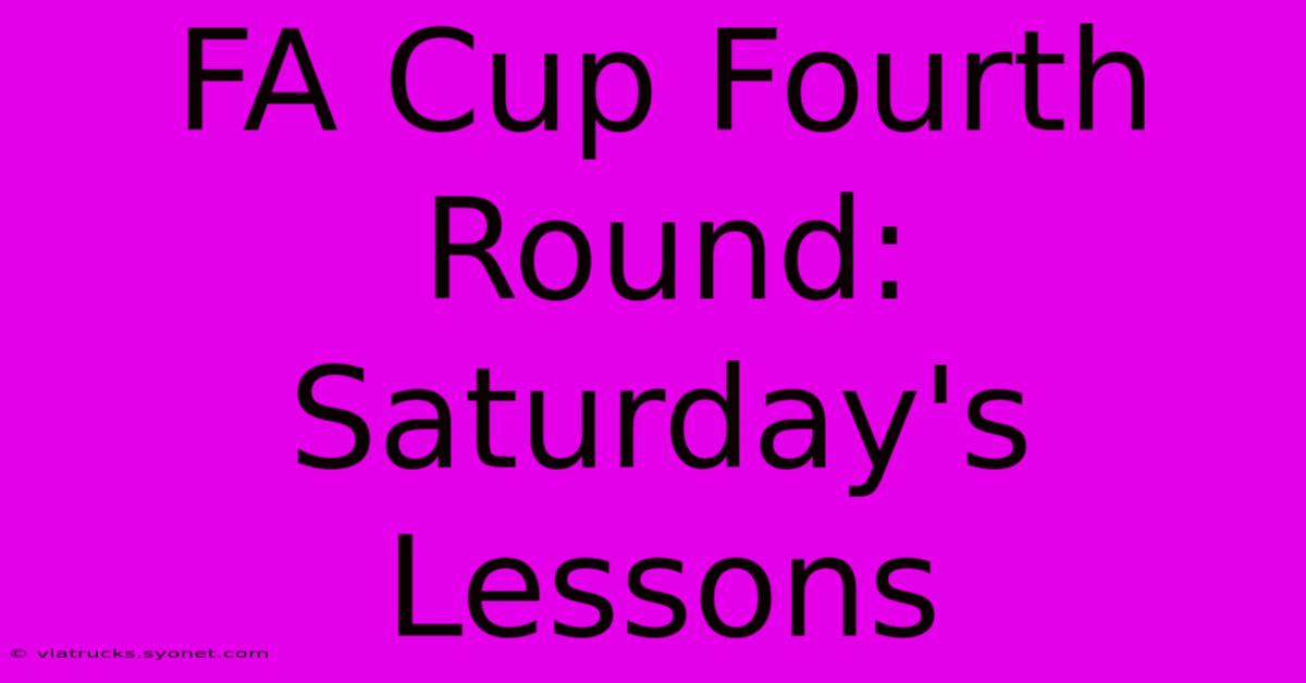 FA Cup Fourth Round: Saturday's Lessons