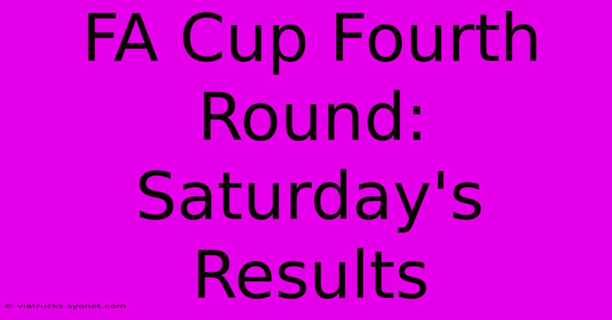 FA Cup Fourth Round: Saturday's Results