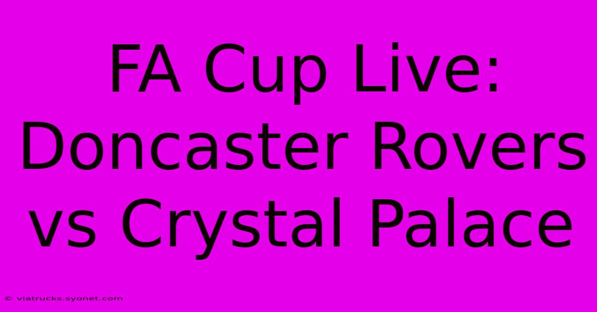 FA Cup Live: Doncaster Rovers Vs Crystal Palace