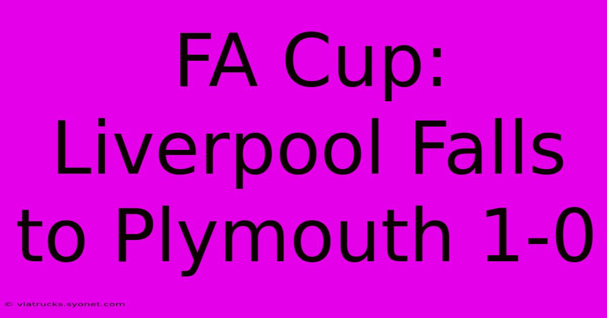 FA Cup: Liverpool Falls To Plymouth 1-0