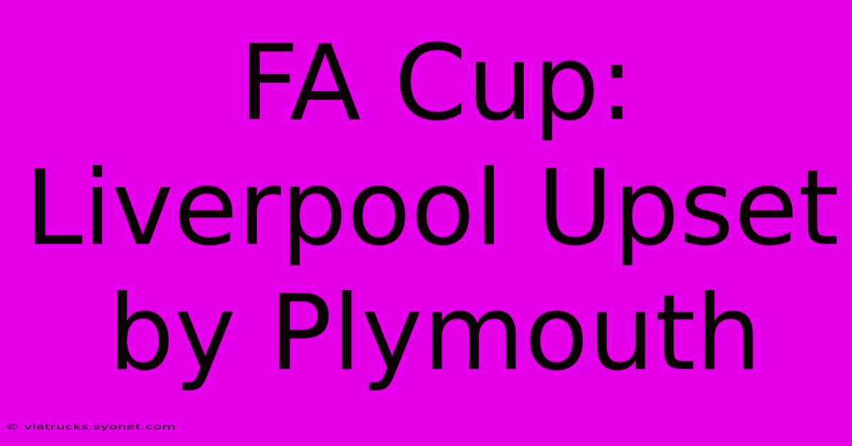 FA Cup: Liverpool Upset By Plymouth