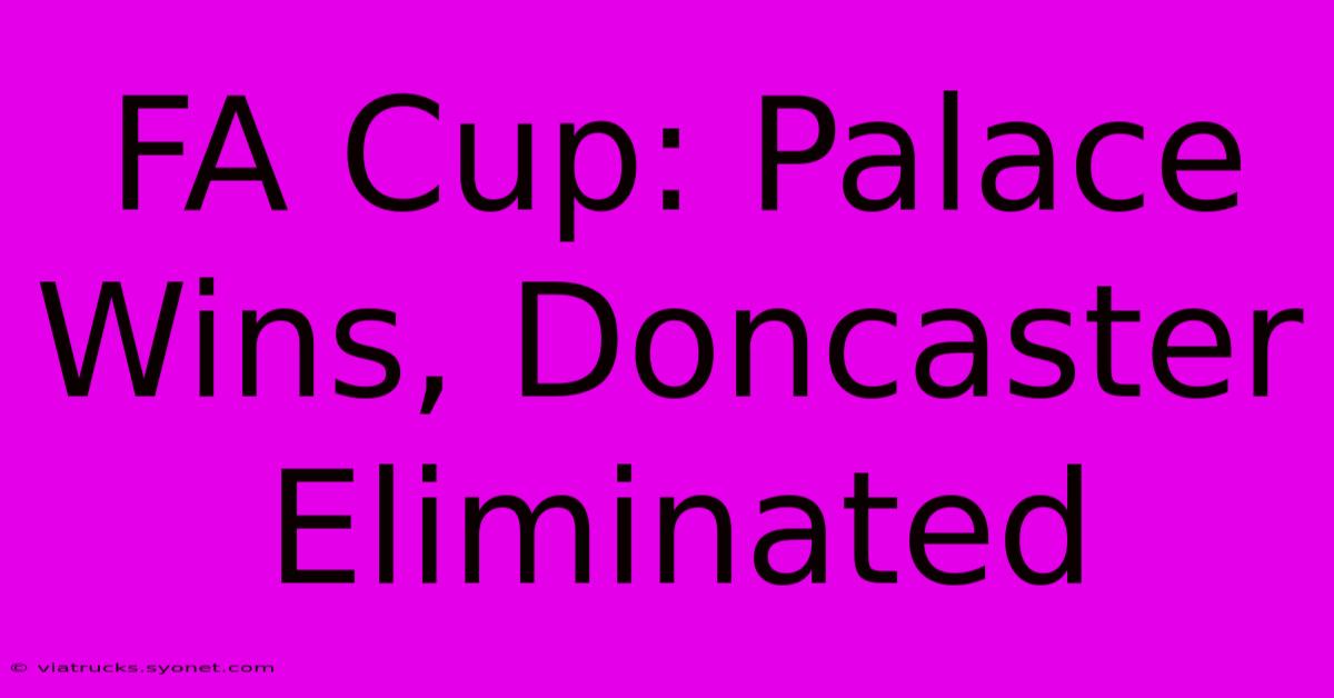 FA Cup: Palace Wins, Doncaster Eliminated