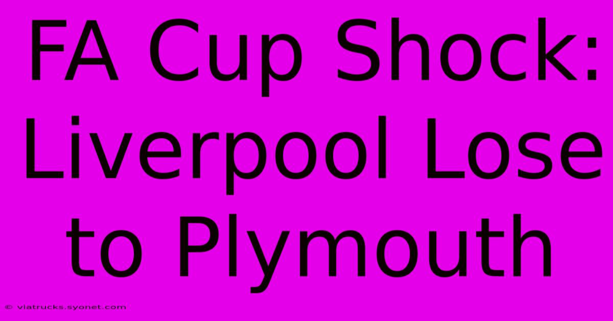 FA Cup Shock: Liverpool Lose To Plymouth