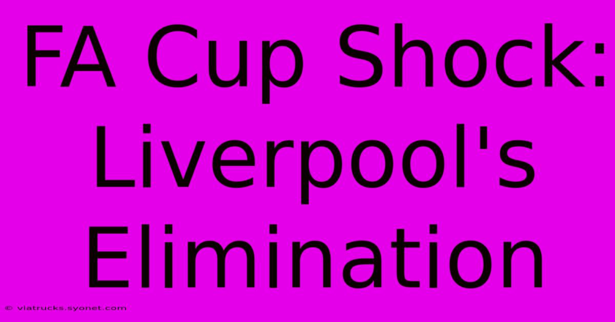 FA Cup Shock: Liverpool's Elimination