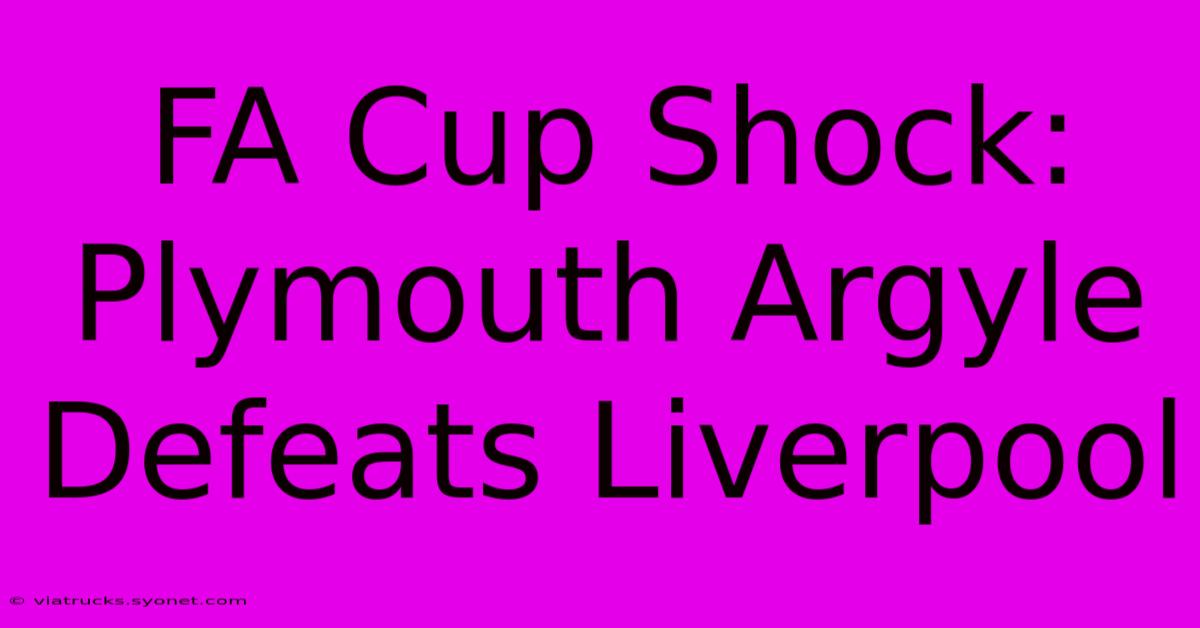 FA Cup Shock: Plymouth Argyle Defeats Liverpool