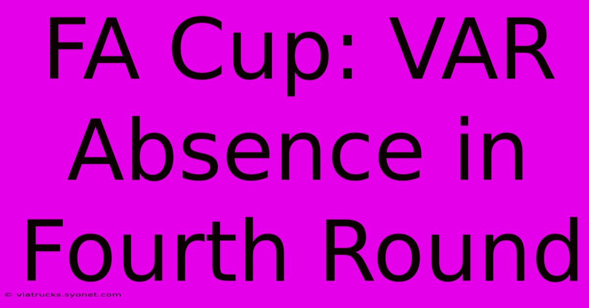 FA Cup: VAR Absence In Fourth Round